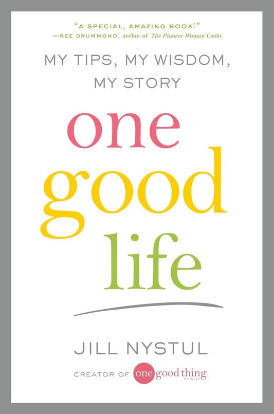 One Good Life: My Tips, My Wisdom, My Story