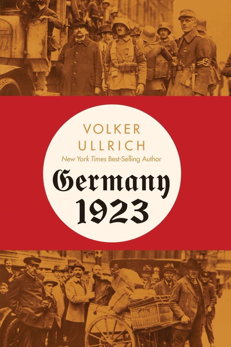 Germany 1923: Hyperinflation, Hitler's Putsch, and Democracy in Crisis