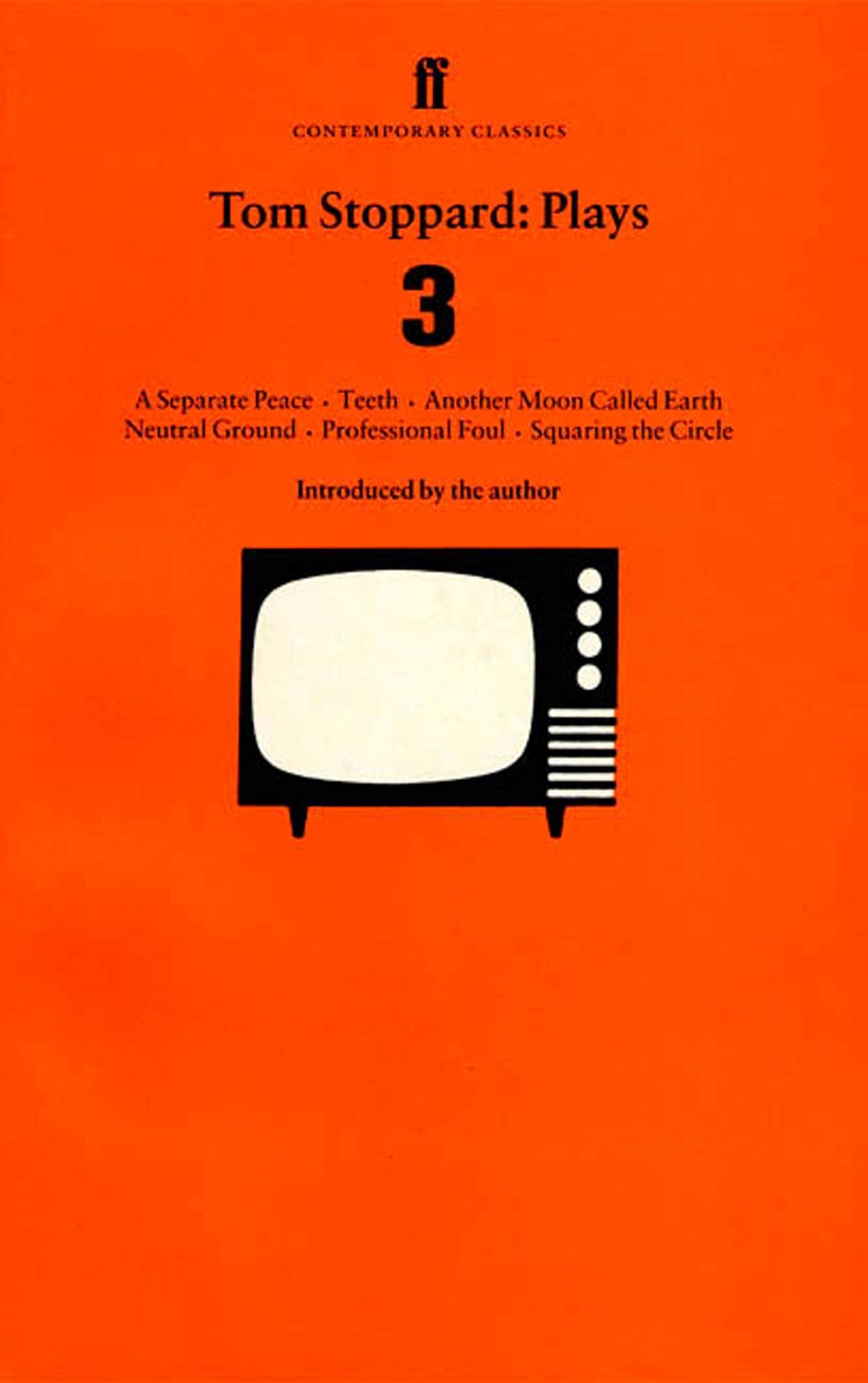 Tom Stoppard: Plays 3: A Separate Peace, Teeth, Another Moon Called Earth, Neutral Ground, Professional Foul, Squaring the Circle (Revised)