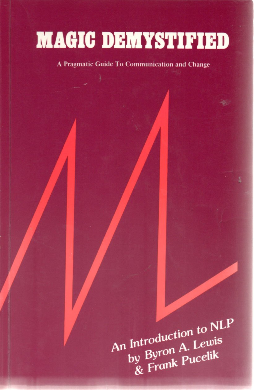 Magic demystified: A pragmatic guide to communication and change