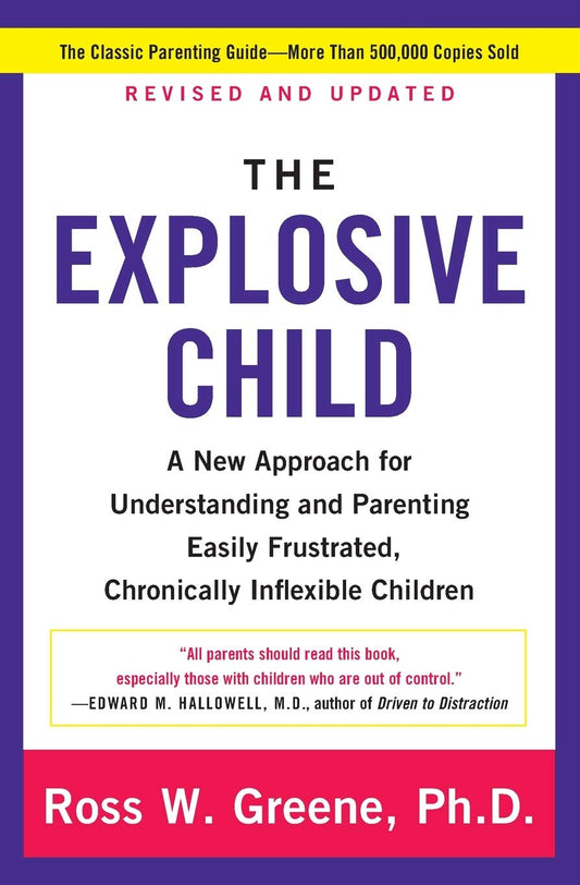 Explosive Child [Fifth Edition]: A New Approach for Understanding and Parenting Easily Frustrated, Chronically Inflexible Children (Revised)