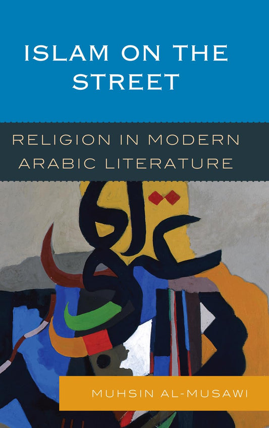 Islam on the Street: Religion in Modern Arabic Literature book cover