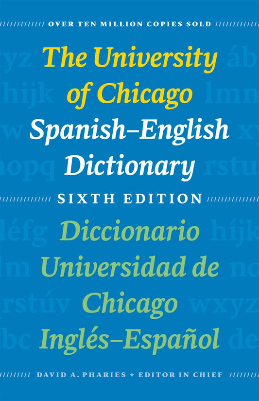 University of Chicago Spanish-English Dictionary, Sixth Edition: Diccionario Universidad de Chicago Inglés-Español, Sexta Edición