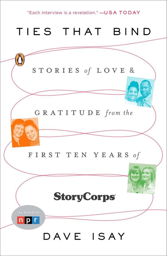 Ties That Bind: Stories of Love and Gratitude from the First Ten Years of Storycorps book cover