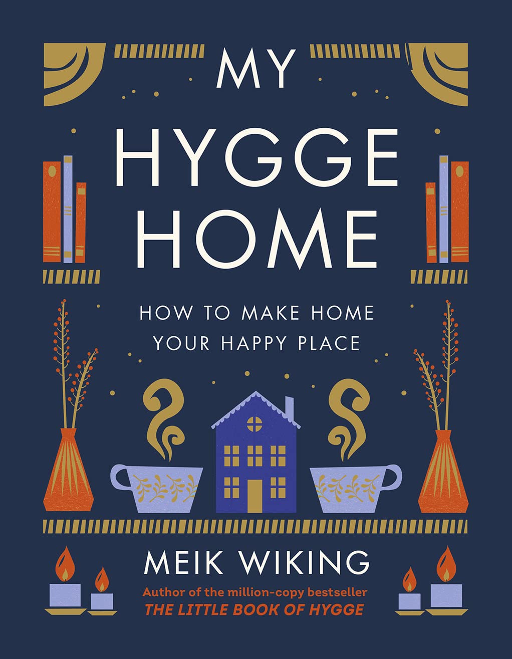My Hygge Home: How to Make Home Your Happy Place book cover