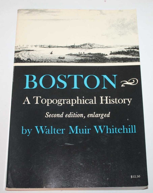 Boston: A Topographical History, Second Enlarged Edition (Enlarged)
