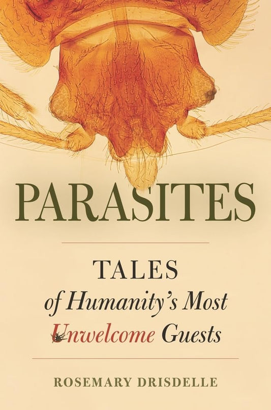 Parasites: Tales of Humanity's Most Unwelcome Guests book cover