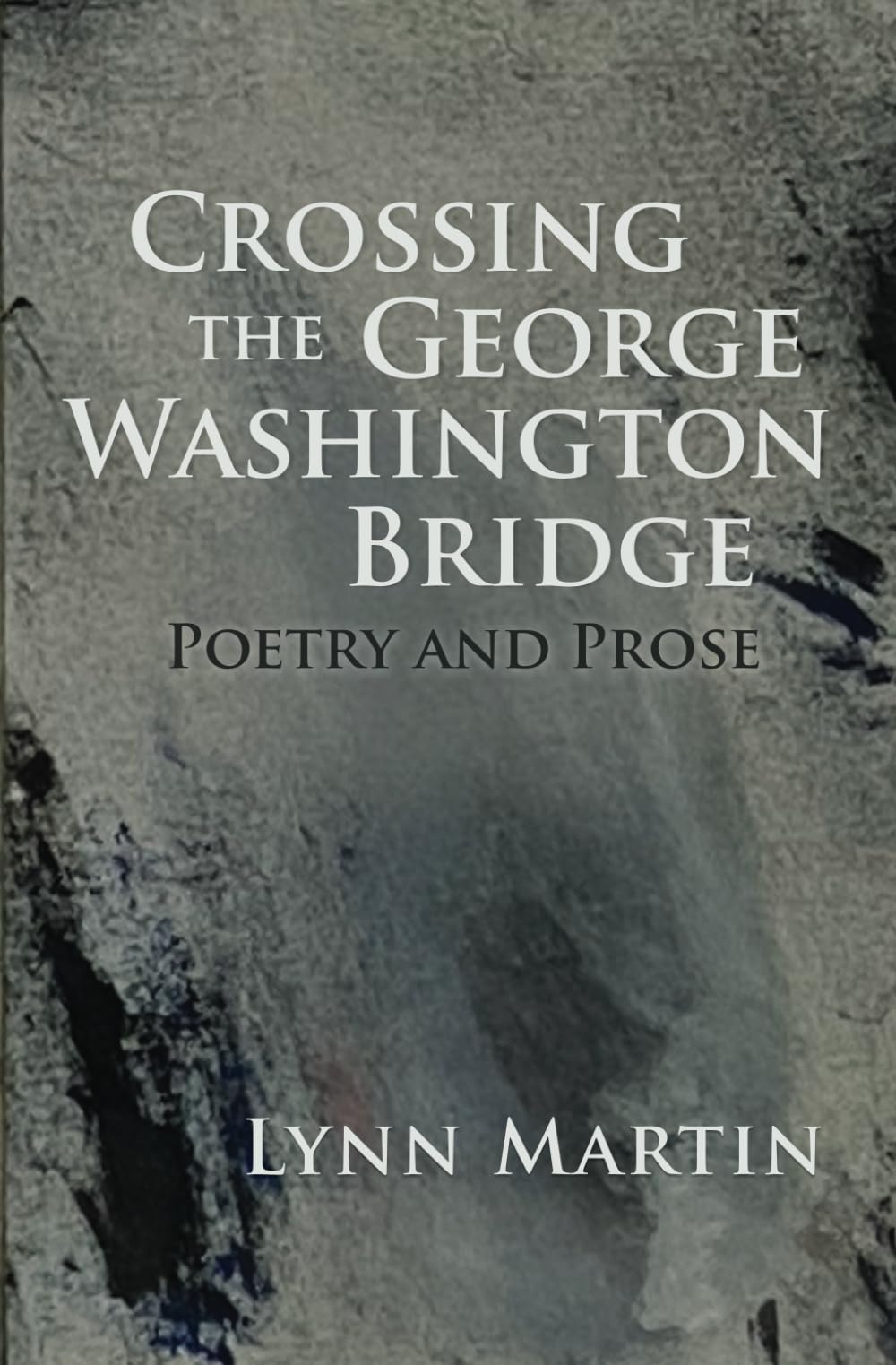 Crossing the George Washington Bridge: Poetry and Prose book cover