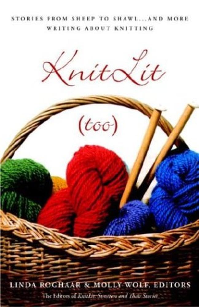 Knitlit (Too): Stories from Sheep to Shawl . . . and More Writing about Knitting book cover