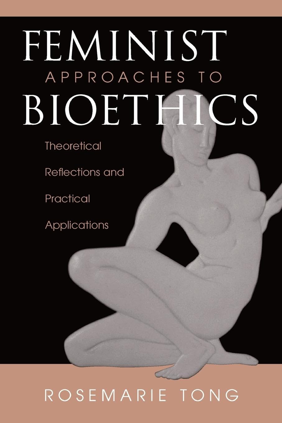 Feminist Approaches To Bioethics: Theoretical Reflections And Practical Applications book cover