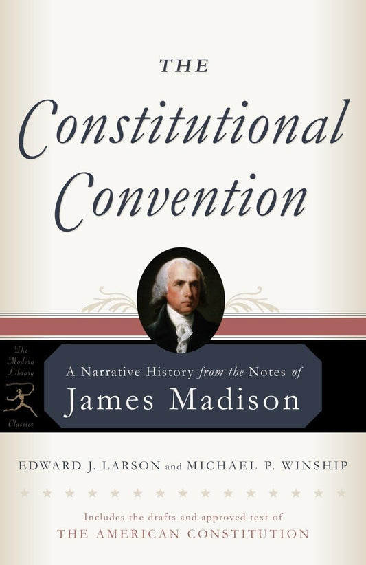 Constitutional Convention: A Narrative History from the Notes of James Madison