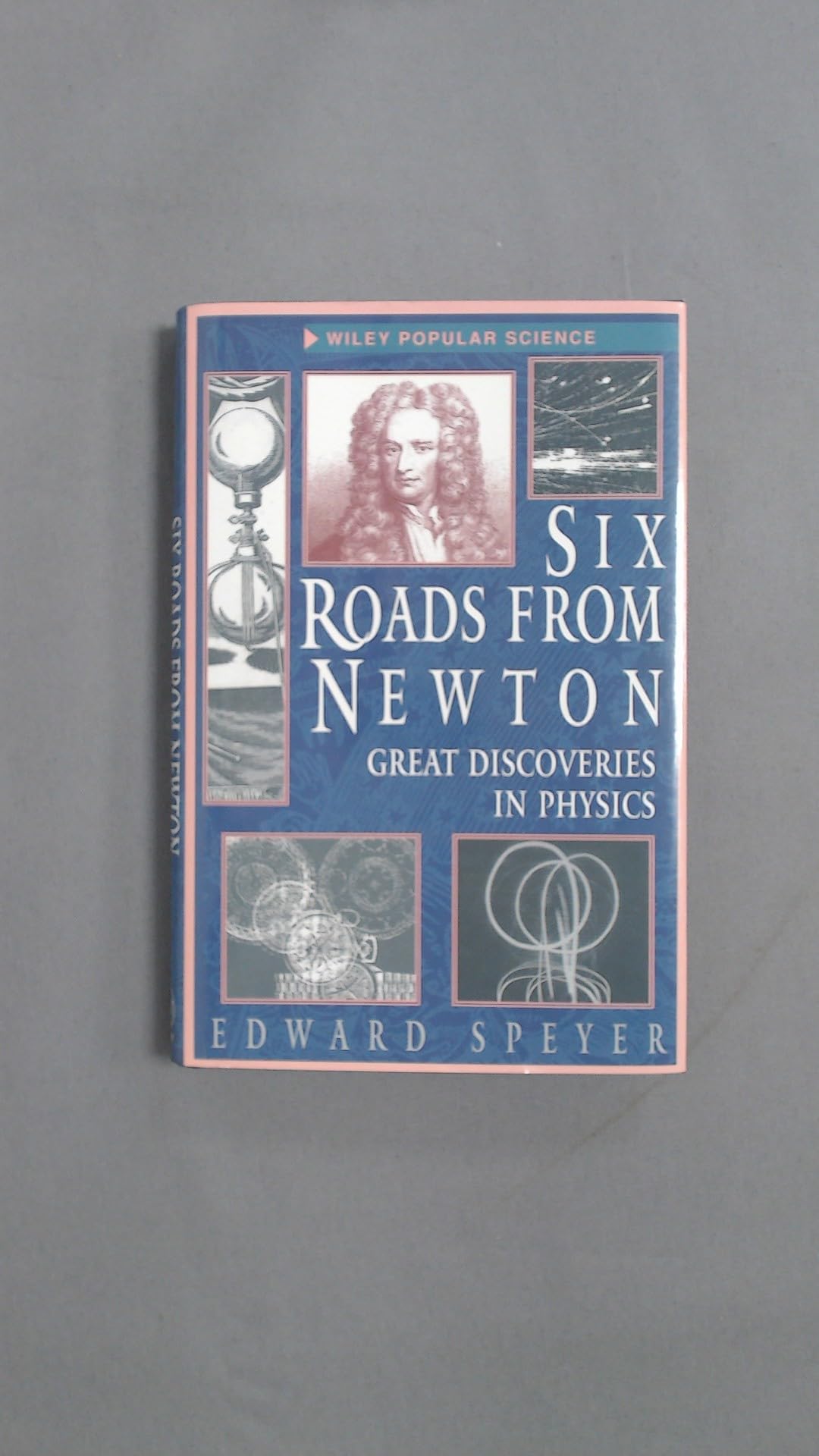 Six Roads from Newton: Great Discoveries in Physics book cover