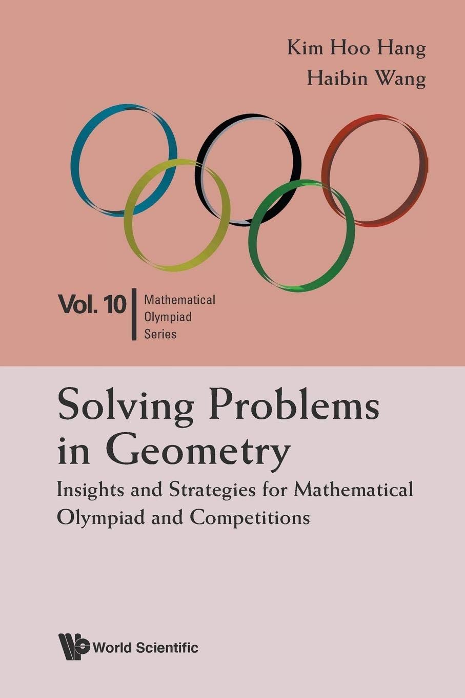 Solving Problems in Geometry: Insights and Strategies for Mathematical Olympiad and Competitions