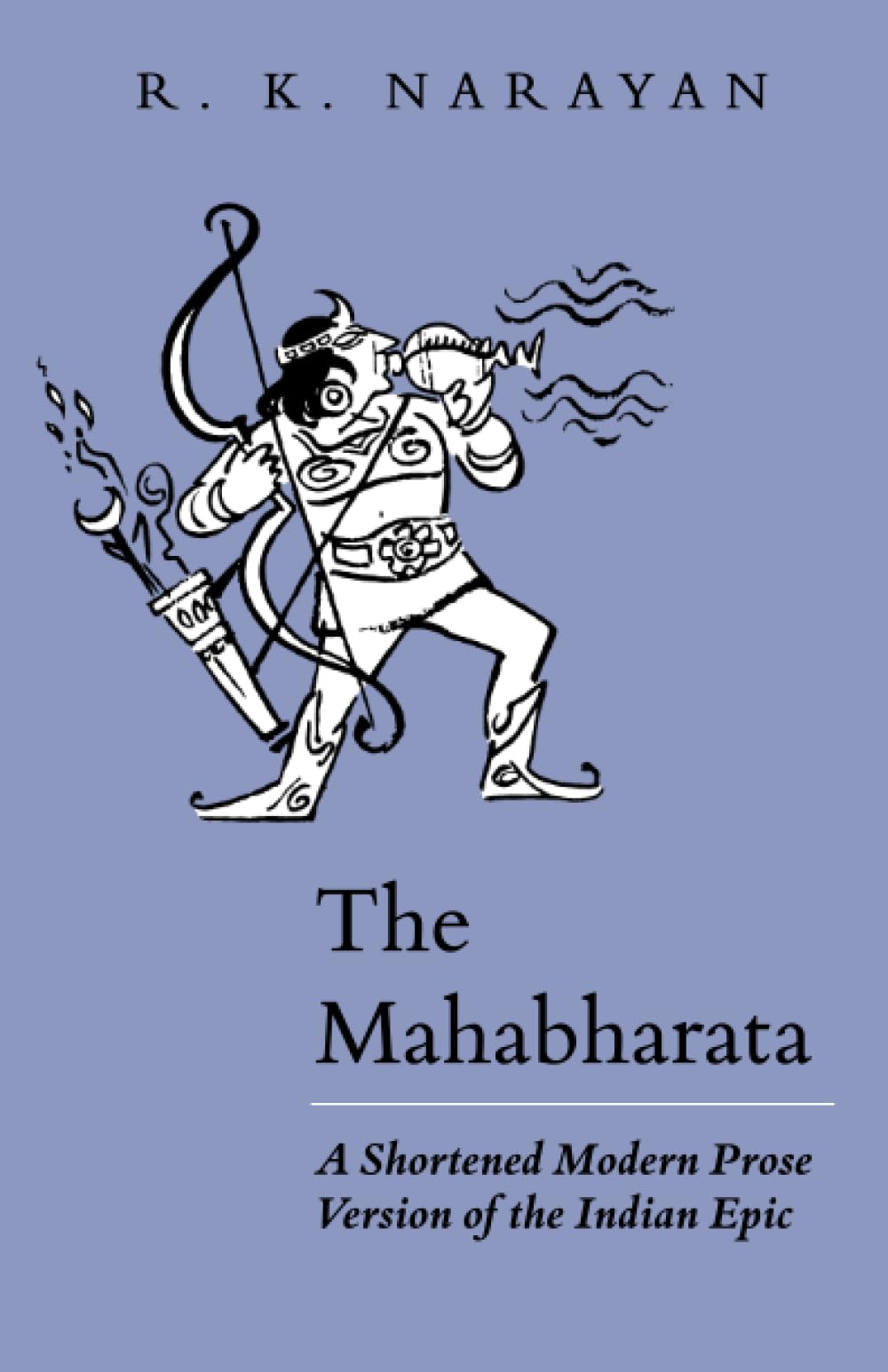 Mahabharata: A Shortened Modern Prose Version of the Indian Epic (Univ of Chicago PR)