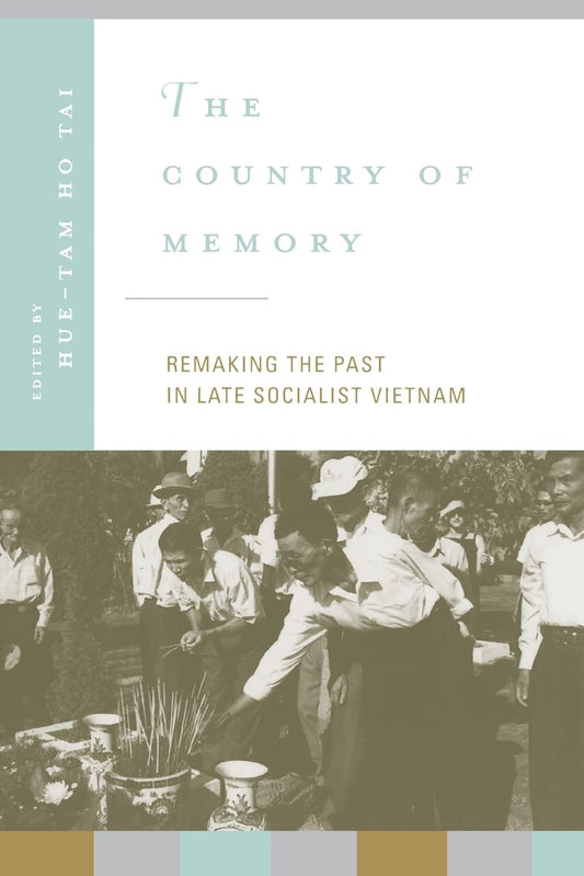 The Country of Memory: Remaking the Past in Late Socialist Vietnam (Asia: Local Studies / Global Themes) (Volume 3) book cover