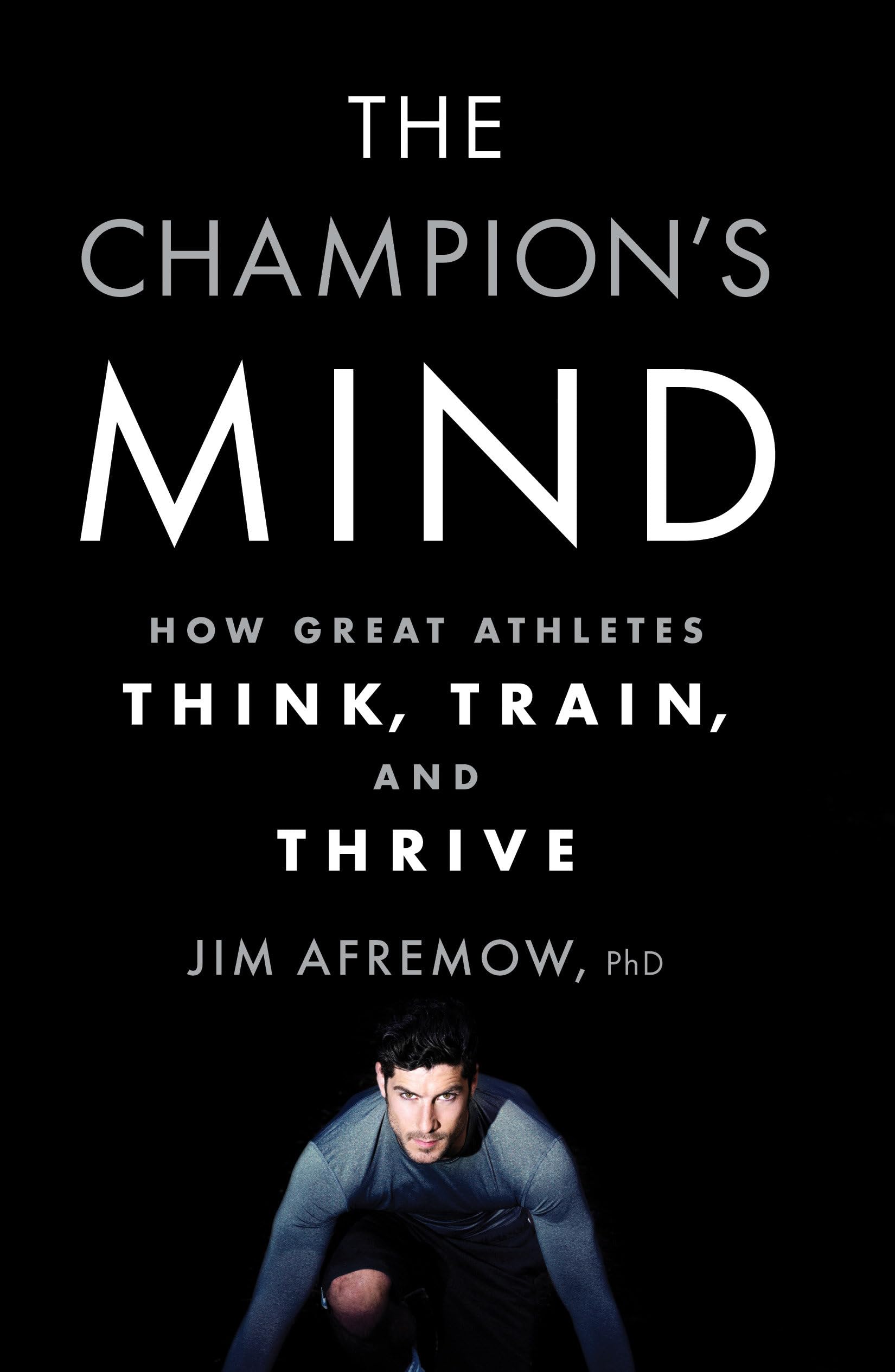 Champion's Mind: How Great Athletes Think, Train, and Thrive book cover