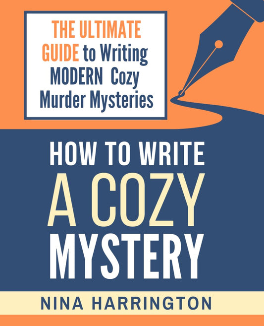 HOW TO WRITE A COZY MYSTERY: THE ULTIMATE GUIDE TO WRITING MODERN COZY MURDER MYSTERIES (Fast-Track Guides) book cover