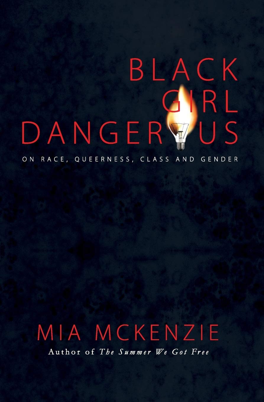 Black Girl Dangerous on Race, Queerness, Class and Gender book cover