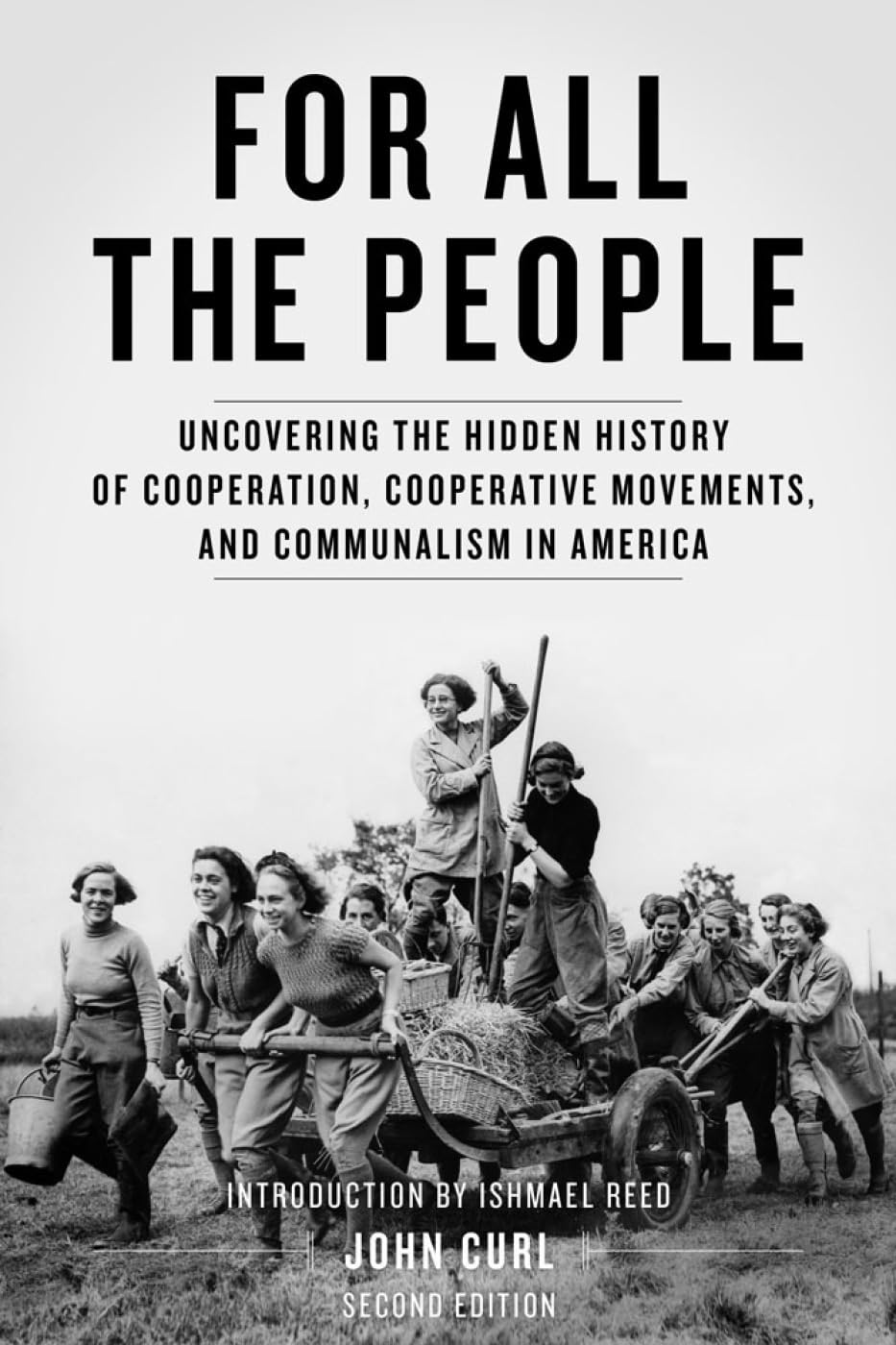 For All the People: Uncovering the Hidden History of Cooperation, Cooperative Movements, and Communalism in America