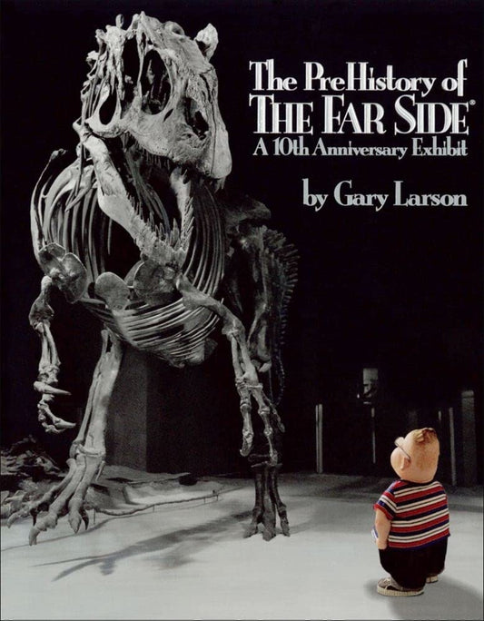Prehistory of the Far Side: A 10th Anniversary Exhibit