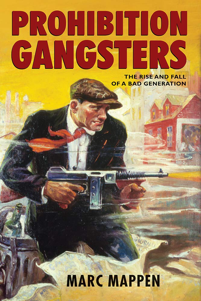Prohibition Gangsters: The Rise and Fall of a Bad Generation (None) book cover