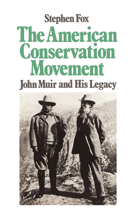 American Conservation Movement: John Muir And His Legacy