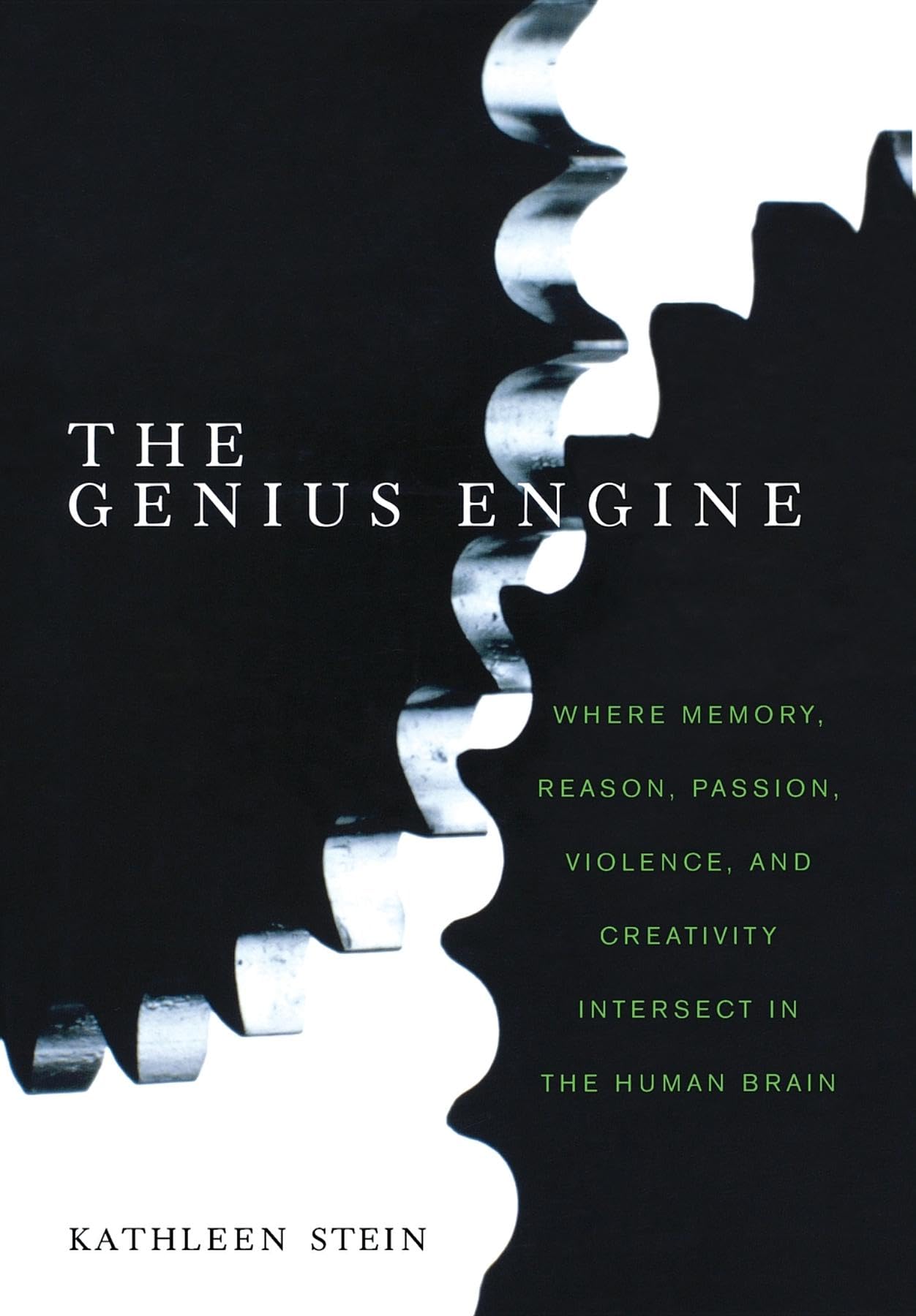 Genius Engine: Where Memory, Reason, Passion, Violence, and Creativity Intersect in the Human Brain book cover