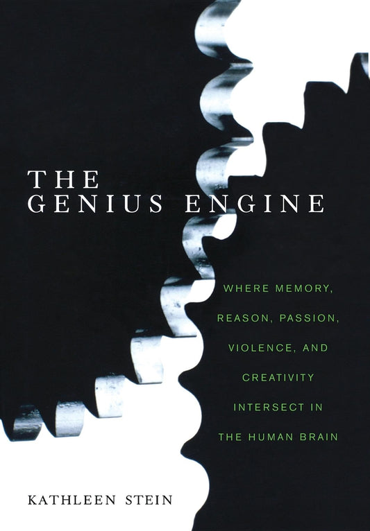 Genius Engine: Where Memory, Reason, Passion, Violence, and Creativity Intersect in the Human Brain book cover