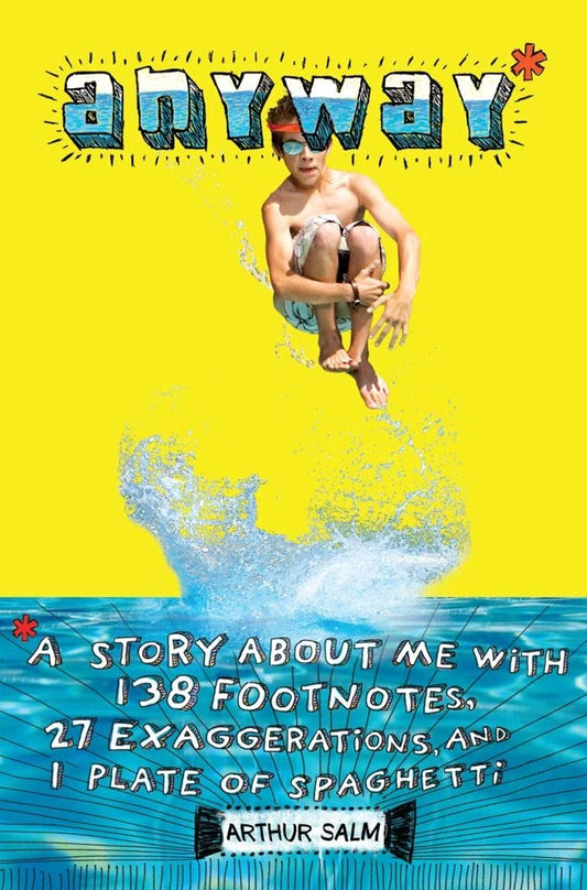 Anyway*: *A Story About Me with 138 Footnotes, 27 Exaggerations, and 1 Plate of Spaghetti book cover