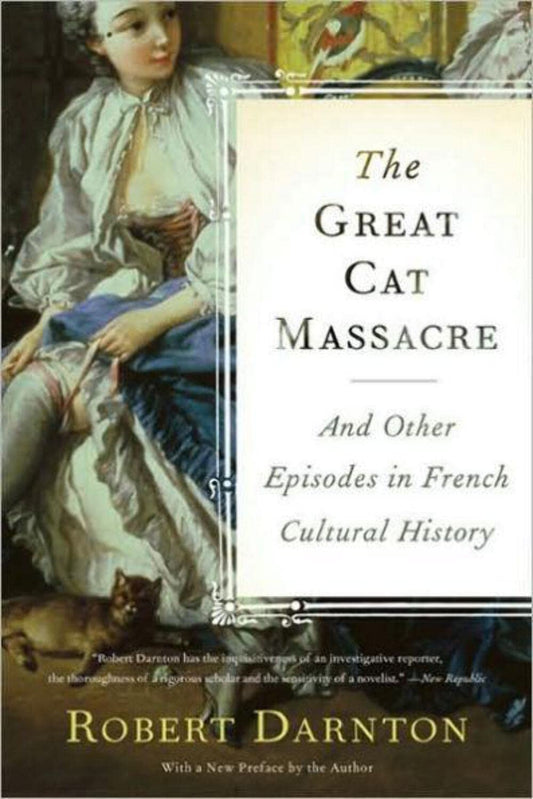 Great Cat Massacre: And Other Episodes in French Cultural History book cover