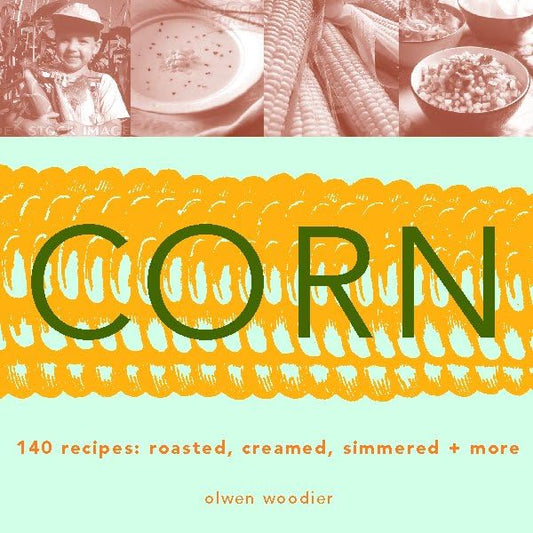 Corn: Roasted, Creamed, Simmered + More (Revised) book cover