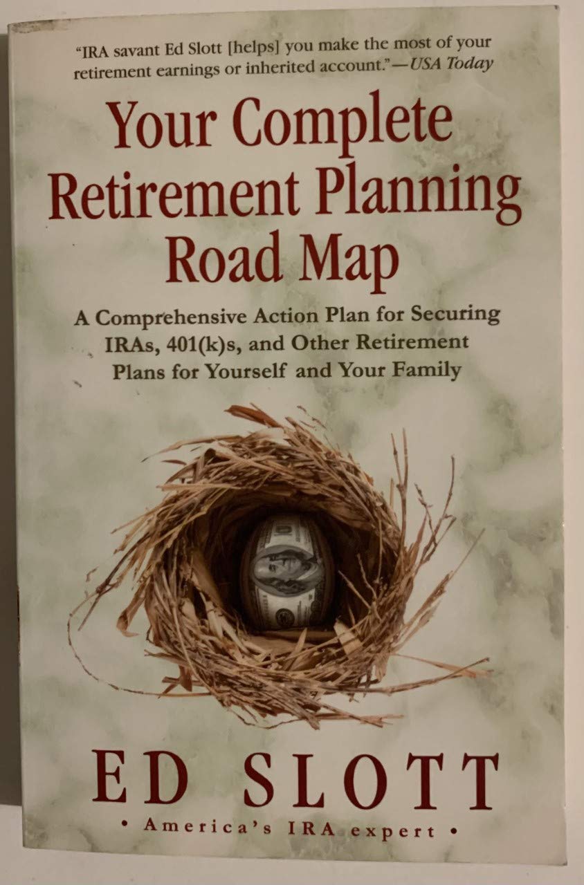 Your Complete Retirement Planning Road Map: A Comprehensive Action Plan for Securing IRAs, 401(K)s, and Other Retirement Plans for Yourself and Your F book cover