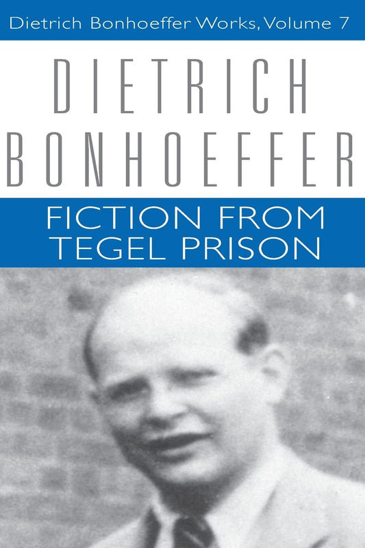 Fiction from Tegel Prison: Dietrich Bonhoeffer Works, Volume 7