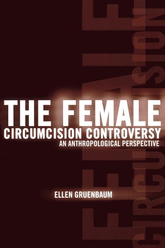 Female Circumcision Controversy: An Anthropological Perspective book cover
