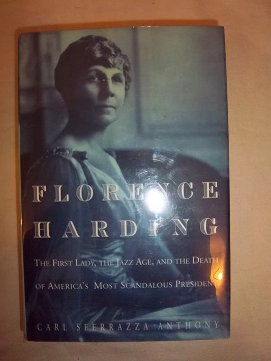 Florence Harding: The First Lady, the Jazz Age, and the Death of America's Most Scandalous President