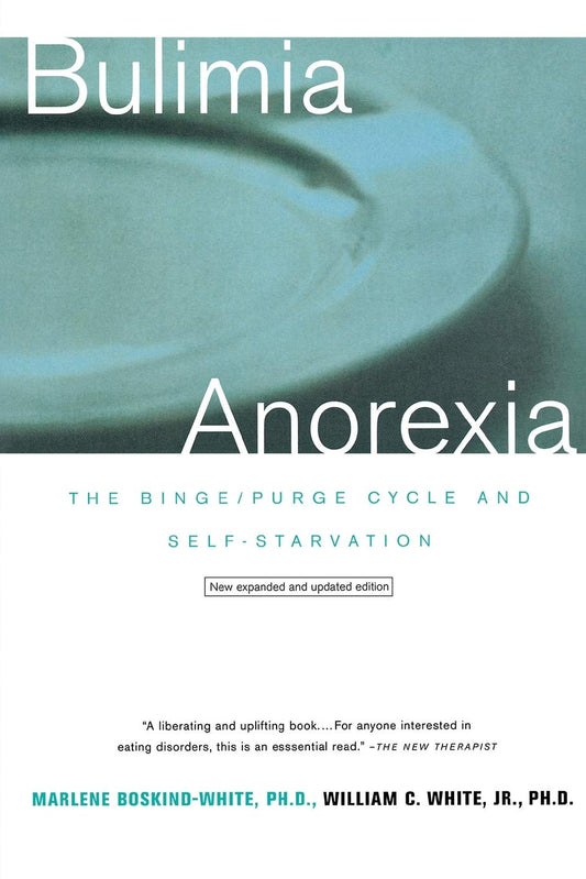Bulimia/Anorexia: The Binge/Purge Cycle and Self-Starvation (Revised) (Revised)