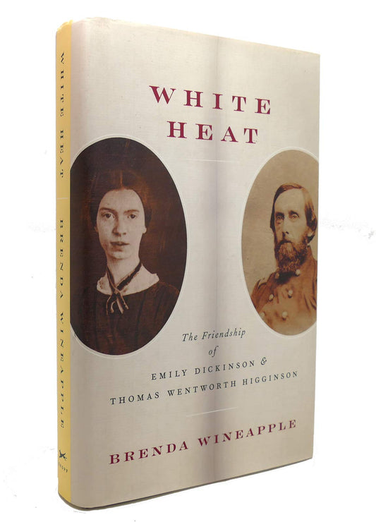 White Heat: The Friendship of Emily Dickinson and Thomas Wentworth Higginson