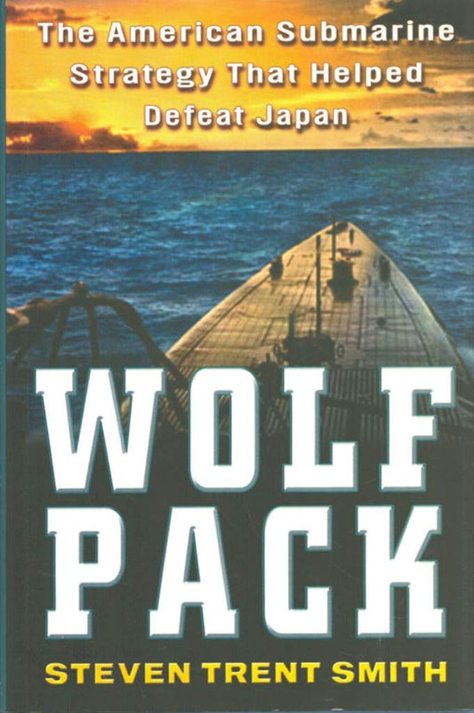 Wolf Pack: The American Submarine Strategy That Helped Destroy Japan book cover
