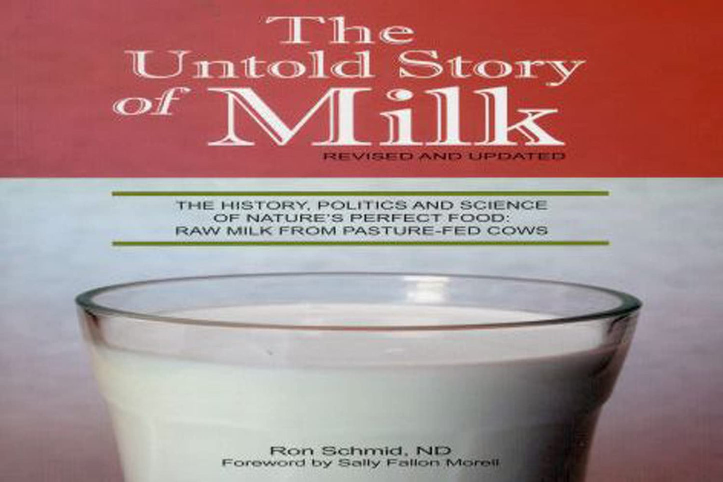 Untold Story of Milk, Revised and Updated: The History, Politics and Science of Nature's Perfect Food: Raw Milk from Pasture-Fed Cows (Revised, Update