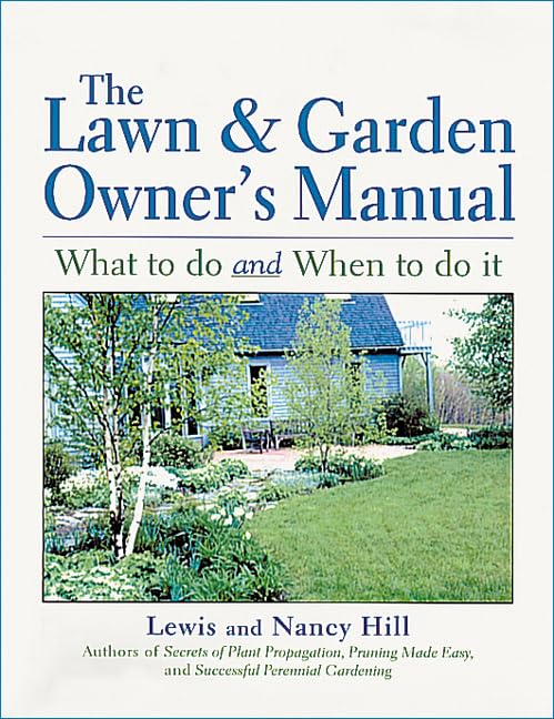 Lawn & Garden Owner's Manual: What to Do and When to Do It book cover