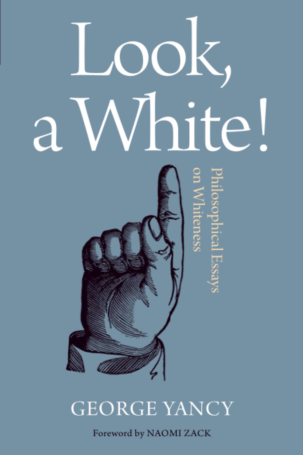 Look, A White!: Philosophical Essays on Whiteness book cover