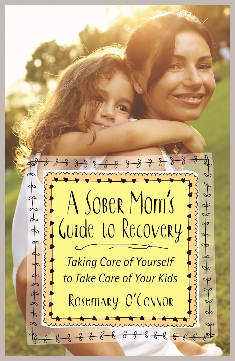 Sober Mom's Guide to Recovery: Taking Care of Yourself to Take Care of Your Kids book cover
