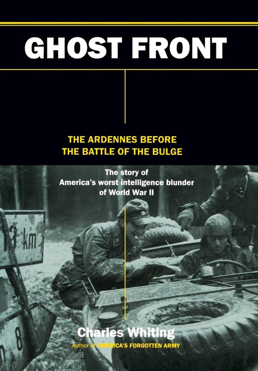 The Ghost Front: The Ardennes Before the Battle of the Bulge