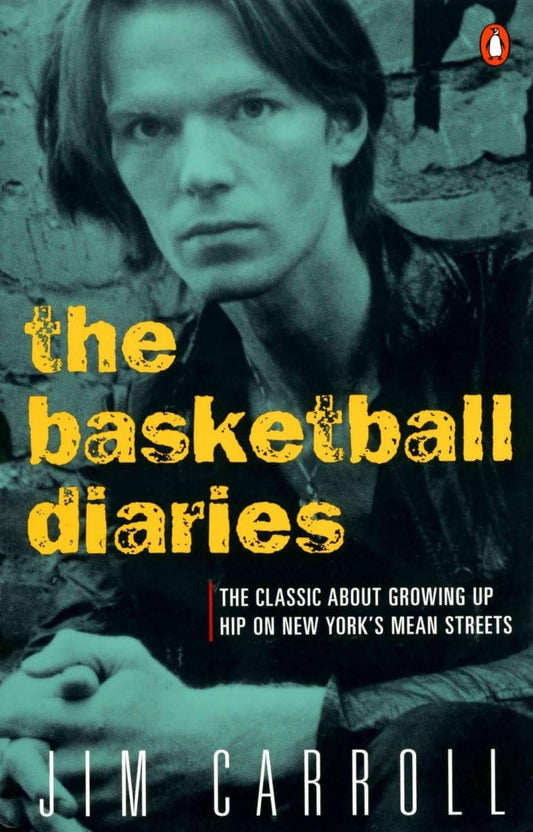 Basketball Diaries: The Classic about Growing Up Hip on New York's Mean Streets