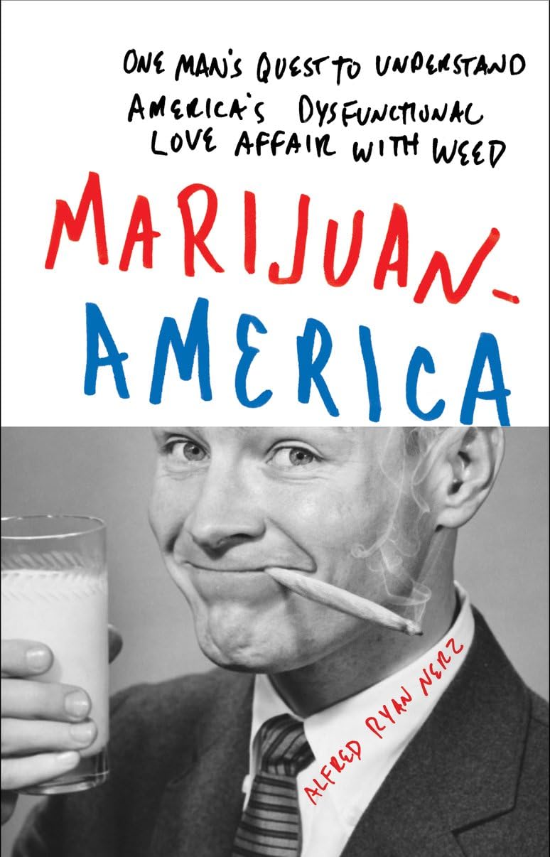 Marijuanamerica: One Man's Quest to Understand America's Dysfunctional Love Affair with Weed book cover