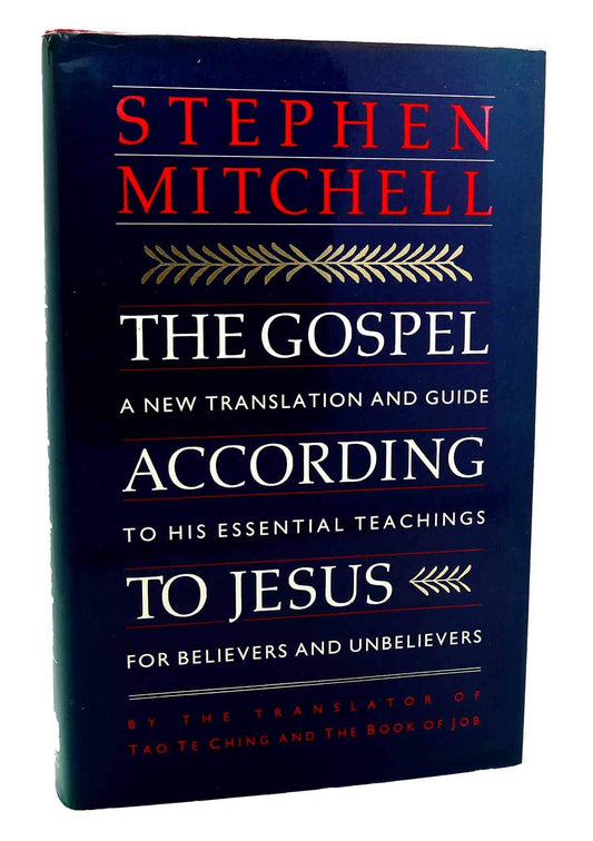 Gospel According to Jesus: A New Translation and Guide to His Essential Teachings for Believers and Unbelievers