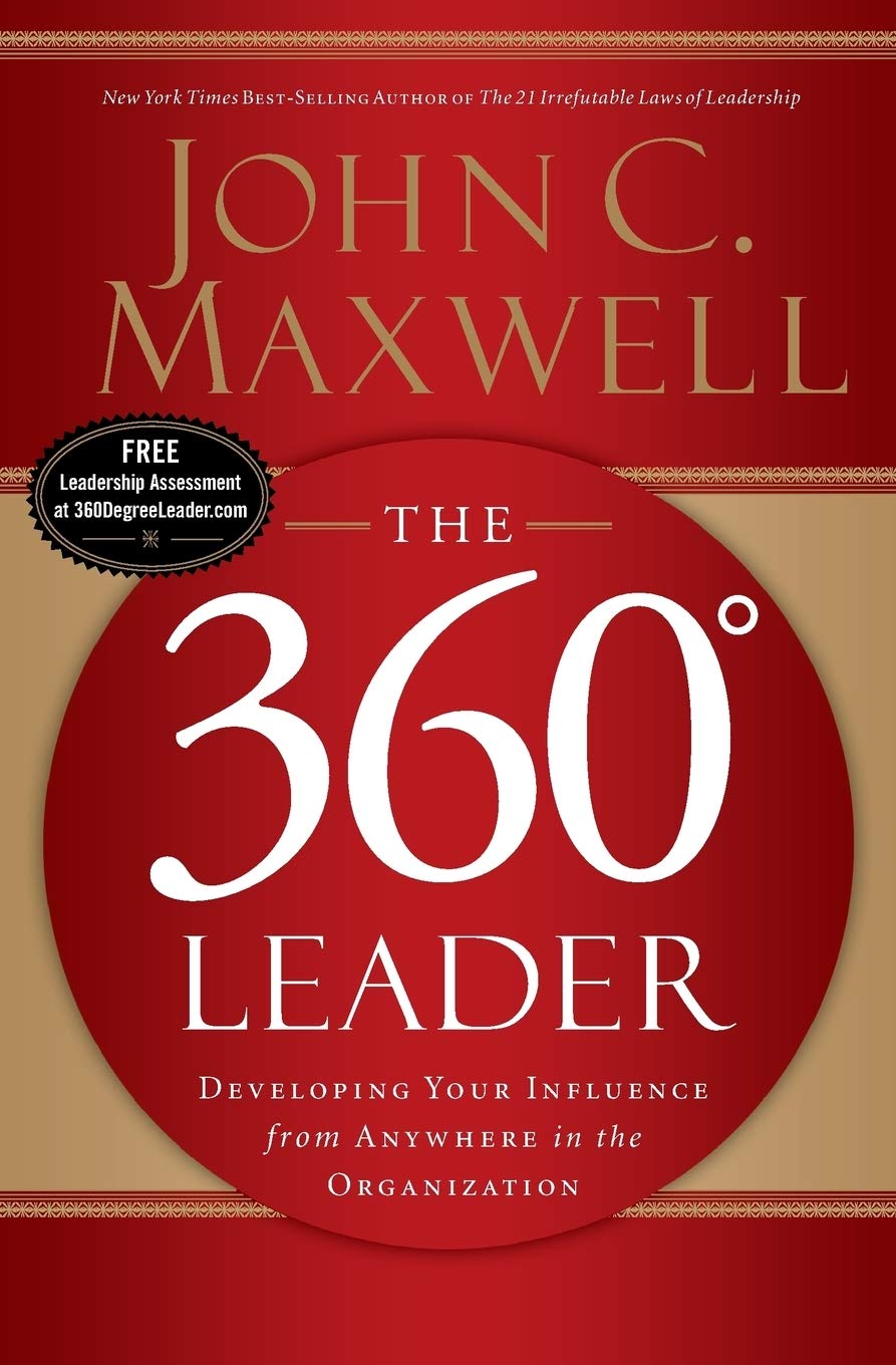 The 360 Degree Leader: Developing Your Influence from Anywhere in the Organization book cover