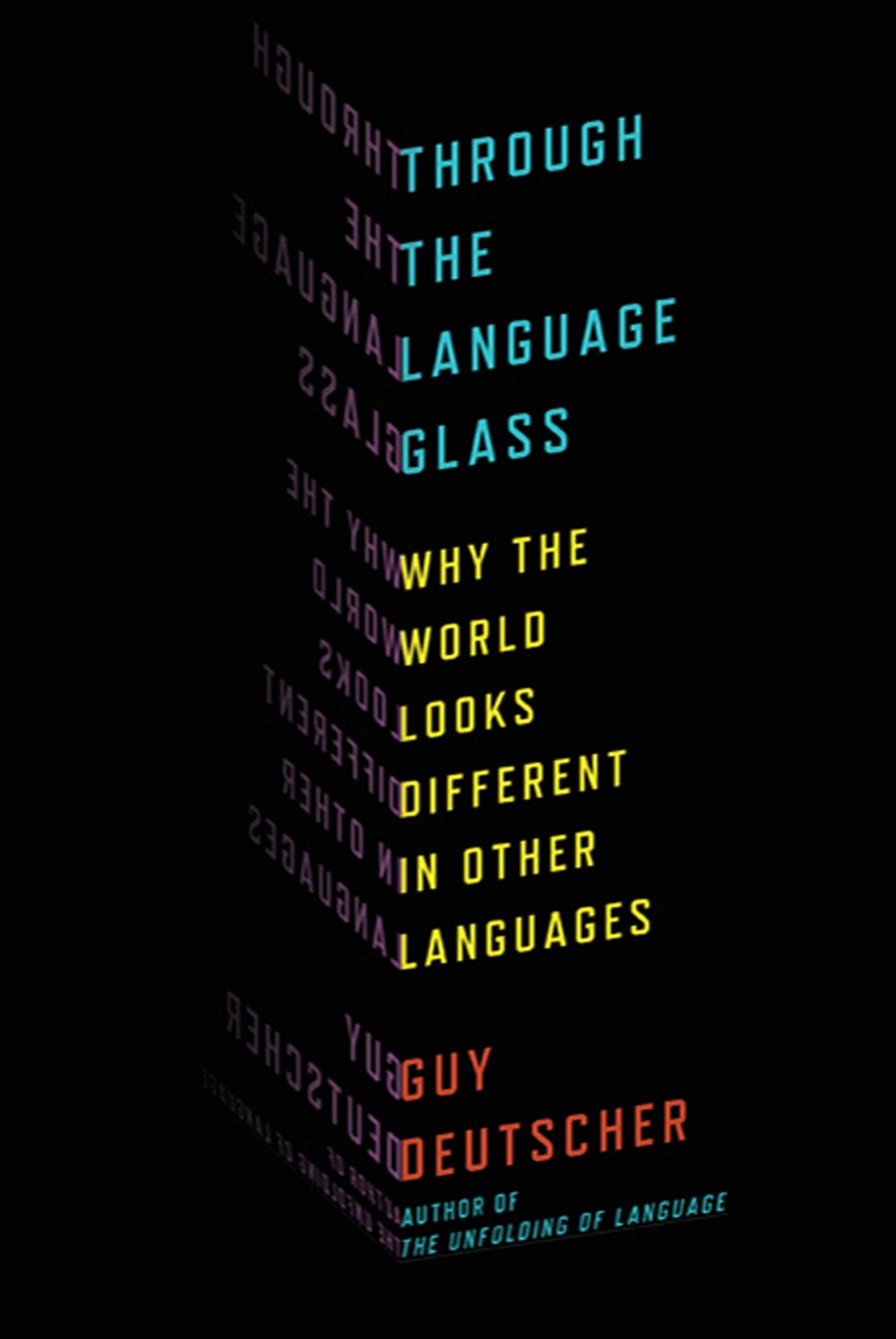 Through the Language Glass: Why the World Looks Different in Other Languages book cover