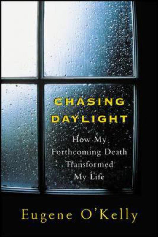 Chasing Daylight: How My Forthcoming Death Transformed by Life