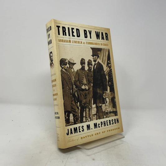 Tried by War: Abraham Lincoln as Commander in Chief book cover